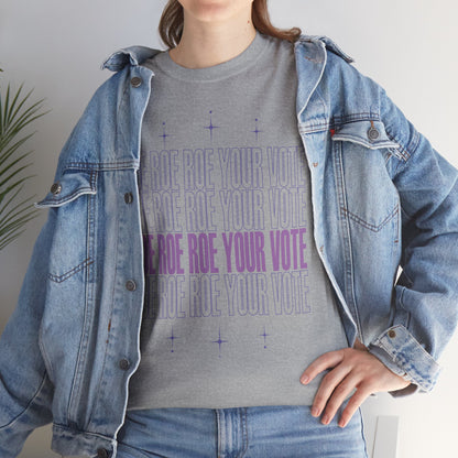 Roe Roe Roe Your Vote | Unisex Heavy Cotton Tee