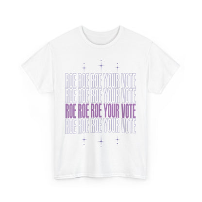 Roe Roe Roe Your Vote | Unisex Heavy Cotton Tee