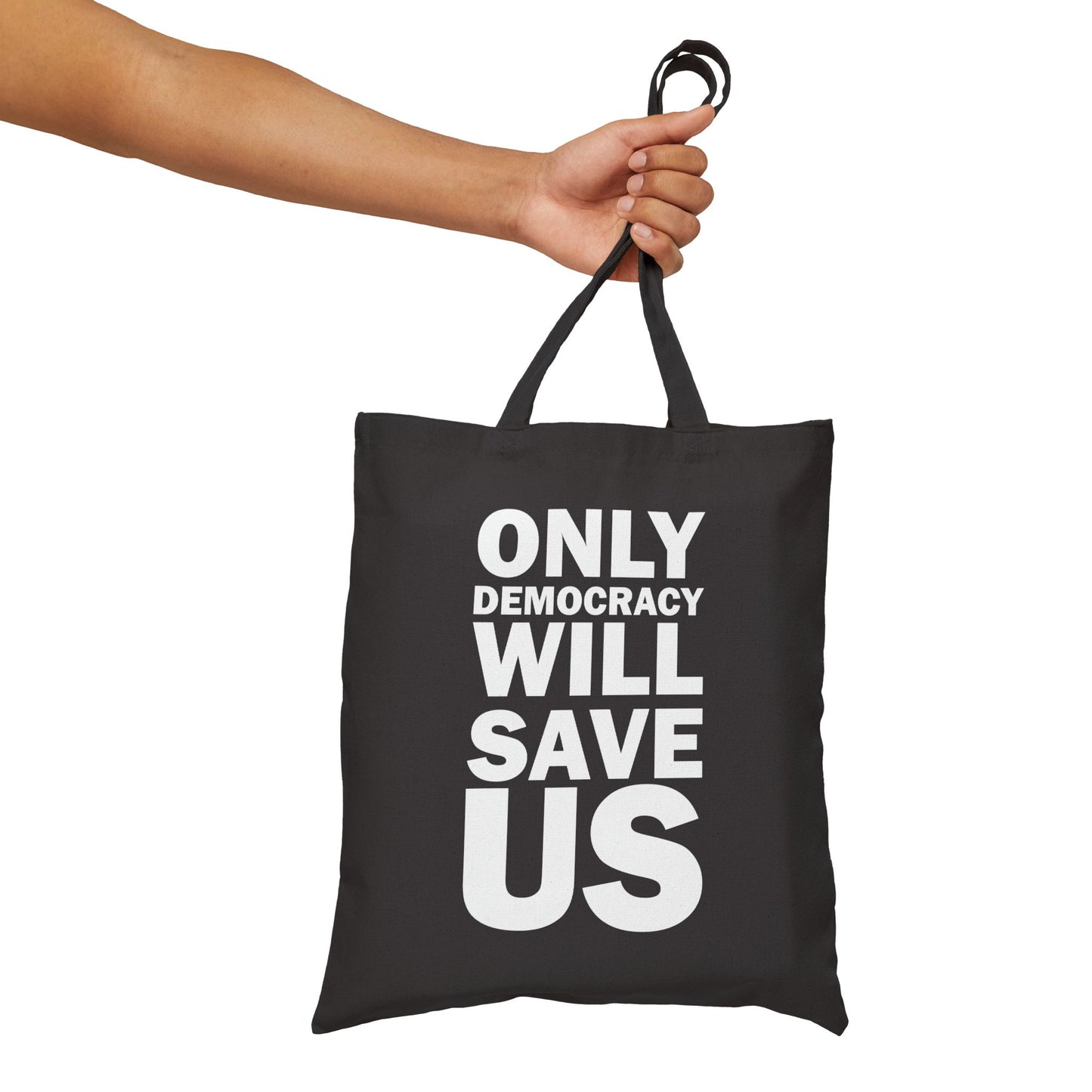 Only Democracy Will Save Us | Cotton Canvas Tote Bag