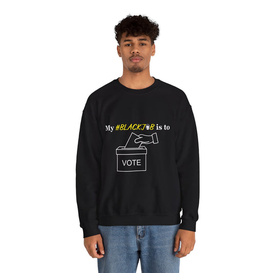 My Black Job is to Vote | Unisex Heavy Blend™ Crewneck Sweatshirt