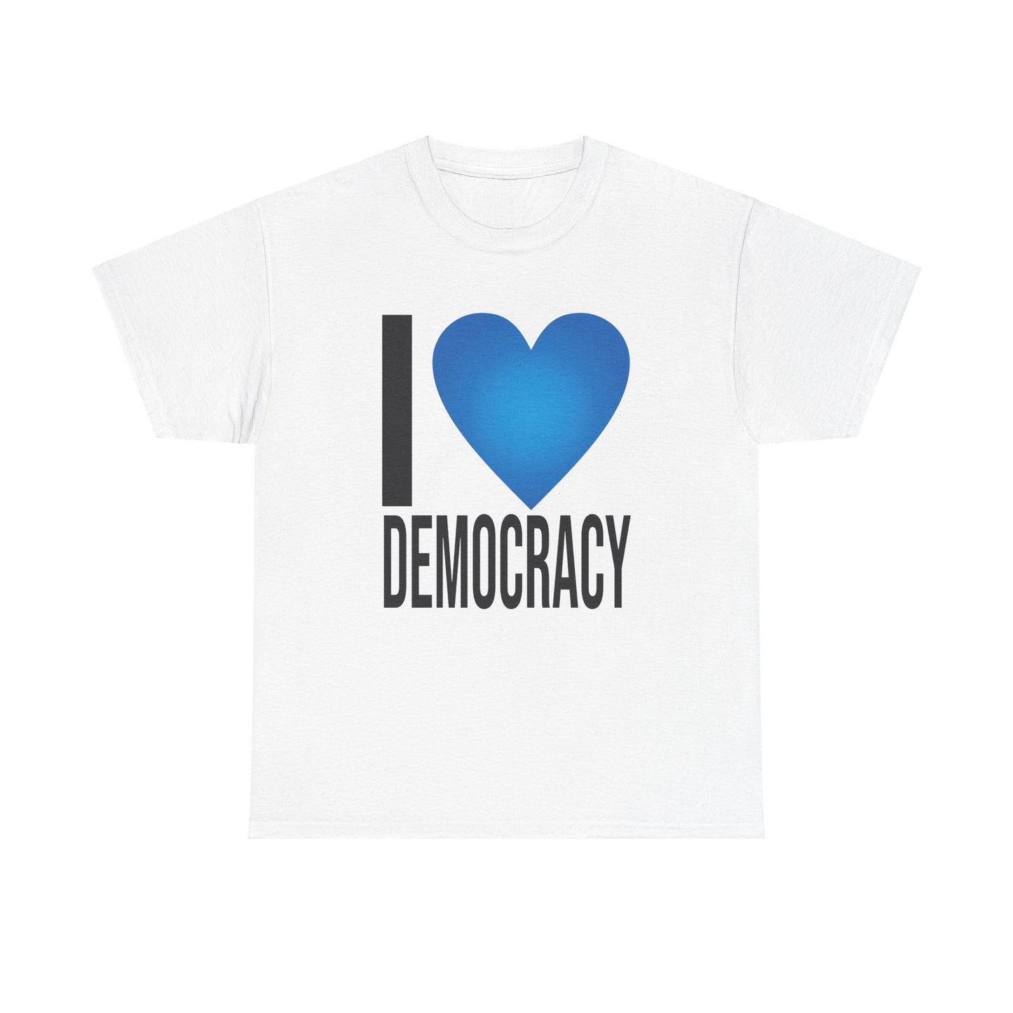 I Love Democracy | Unisex Heavy Cotton Tee