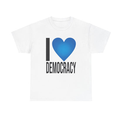 I Love Democracy | Unisex Heavy Cotton Tee