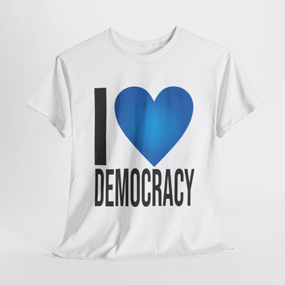 I Love Democracy | Unisex Heavy Cotton Tee