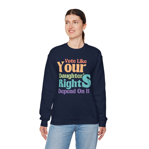 Vote Like Your Daughter's Right's Depend On It |Unisex Heavy Blend™ Crewneck Sweatshirt