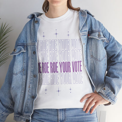 Roe Roe Roe Your Vote | Unisex Heavy Cotton Tee