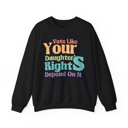 Vote Like Your Daughter's Right's Depend On It |Unisex Heavy Blend™ Crewneck Sweatshirt