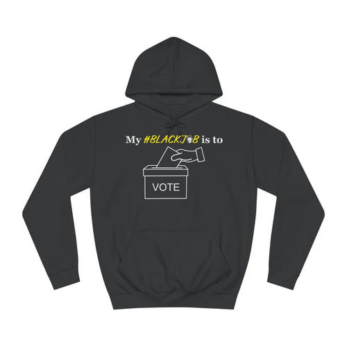 My #Blackjob is to Vote Democracy | Unisex College Hoodie