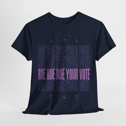 Roe Roe Roe Your Vote | Unisex Heavy Cotton Tee