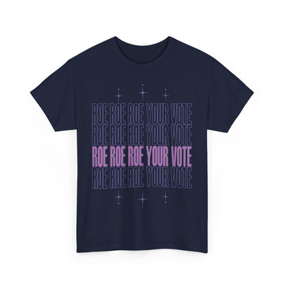 Roe Roe Roe Your Vote | Unisex Heavy Cotton Tee