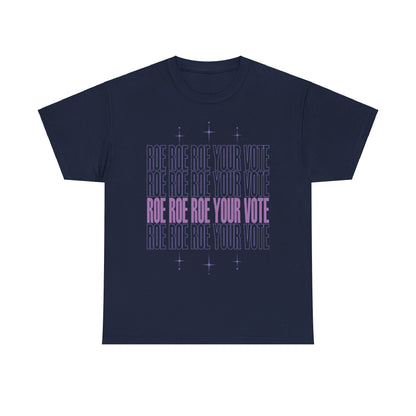 Roe Roe Roe Your Vote | Unisex Heavy Cotton Tee