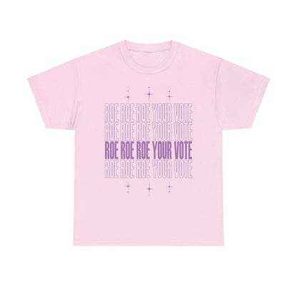 Roe Roe Roe Your Vote | Unisex Heavy Cotton Tee