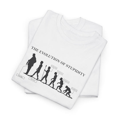 The Evolution of Stupidity | Unisex Heavy Cotton Tee