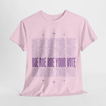 Roe Roe Roe Your Vote | Unisex Heavy Cotton Tee