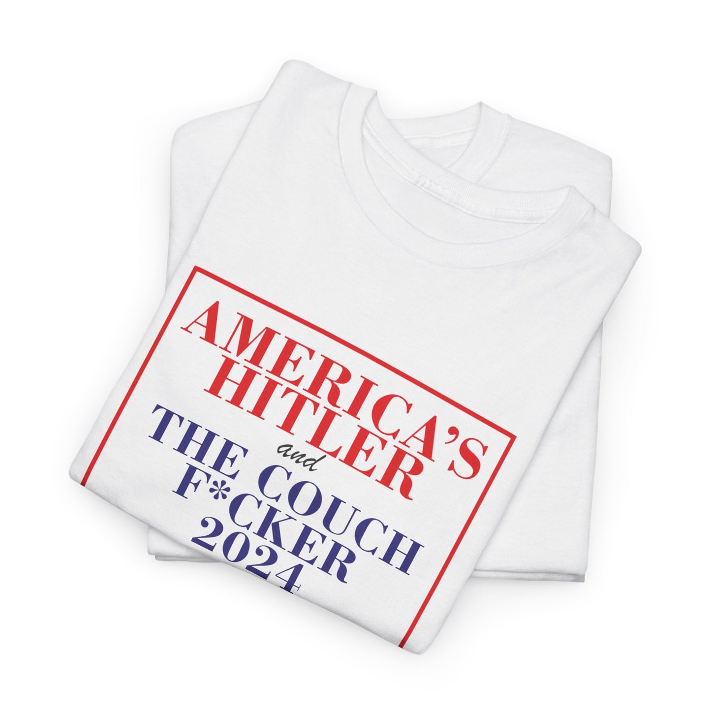 America's Hitler and the Couch F*cker | Unisex Heavy Cotton Tee