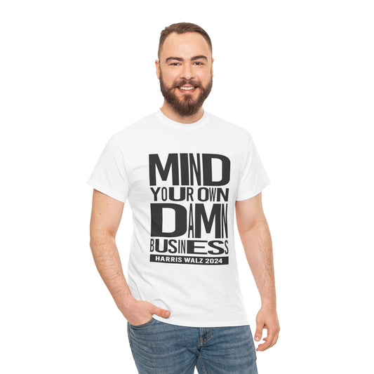 Mind Your Own Damn Business | Unisex Heavy Cotton Tee