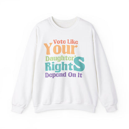 Vote Like Your Daughter's Right's Depend On It |Unisex Heavy Blend™ Crewneck Sweatshirt