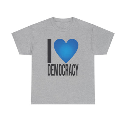 I Love Democracy | Unisex Heavy Cotton Tee